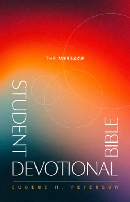 The Message Student Devotional Bible (Hardcover) by Eugene H. Peterson