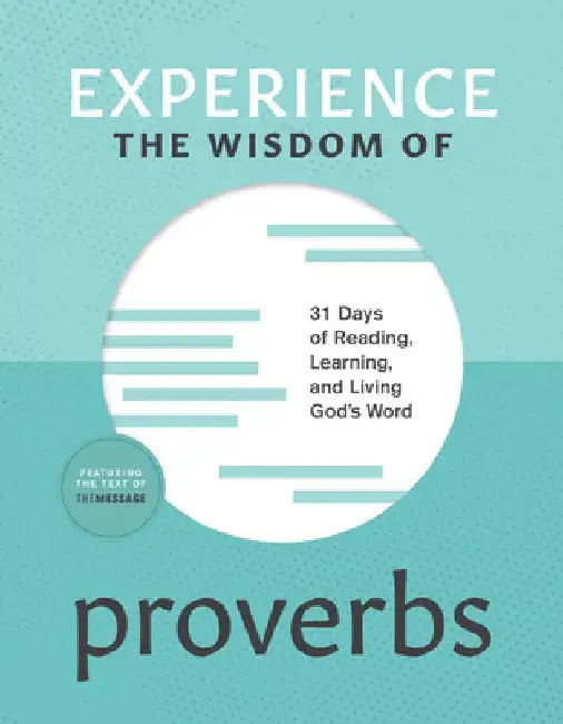 Experience the Wisdom of Proverbs: 31 Days of Reading, Learning, and Living God's Word by Andy Klenke