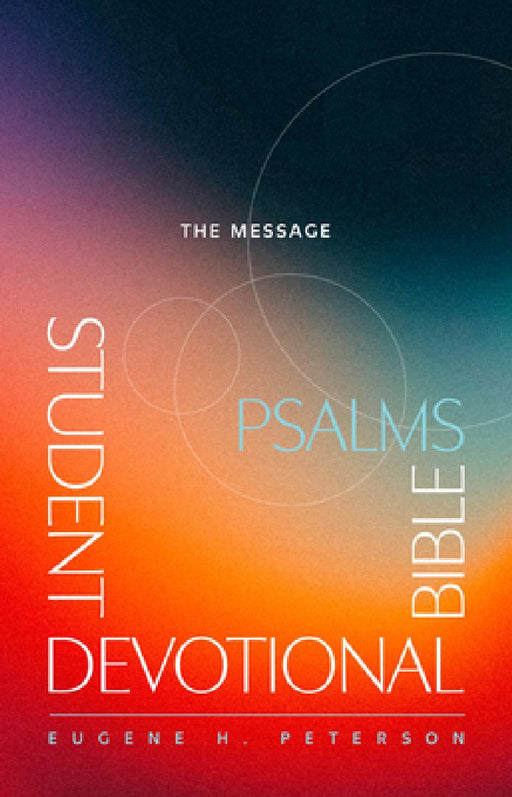 The Message Student Devotional Bible: Psalms (Softcover) by Eugene H. Peterson