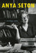 Anya Seton: A Writing Life by Lucinda H. Mackethan