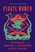 Pirate Women: The Princesses, Prostitutes, and Privateers Who Ruled the Seven Seas by Laura Sook Duncombe