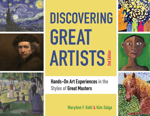 Discovering Great Artists: Hands-On Art Experiences in the Styles of Great Masters by Maryann F. Kohl
