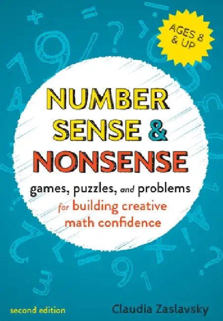 Number Sense and Nonsense: Games, Puzzles, and Problems for Building Creative Math Confidence by Claudia Zaslavsky