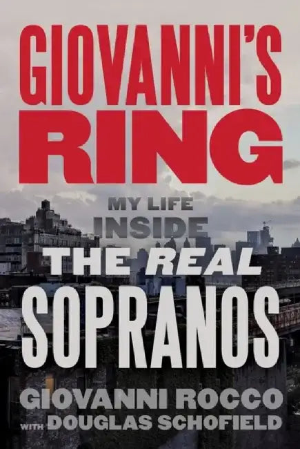 Giovanni's Ring: My Life Inside the Real Sopranos by Giovanni Rocco