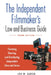 The Independent Filmmaker's Law and Business Guide: Financing, Shooting, and Distributing Independent Films and Series by Jon M. Garon