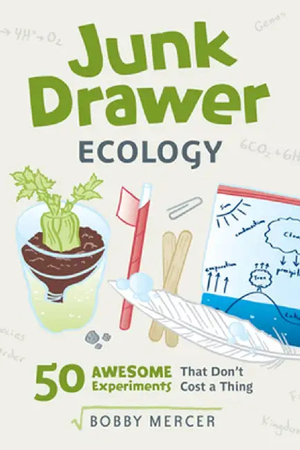 Junk Drawer Ecology: 50 Awesome Experiments That Don't Cost a Thing by Bobby Mercer