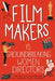 Film Makers: 15 Groundbreaking Women Directors by Lyn Miller-Lachmann