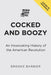 Cocked and Boozy: An Intoxicating History of the American Revolution by Brooke Barbier