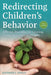 Redirecting Children's Behavior: Strategies for Creating Connection, Cooperation, and Courage by Kathryn J. Kvols