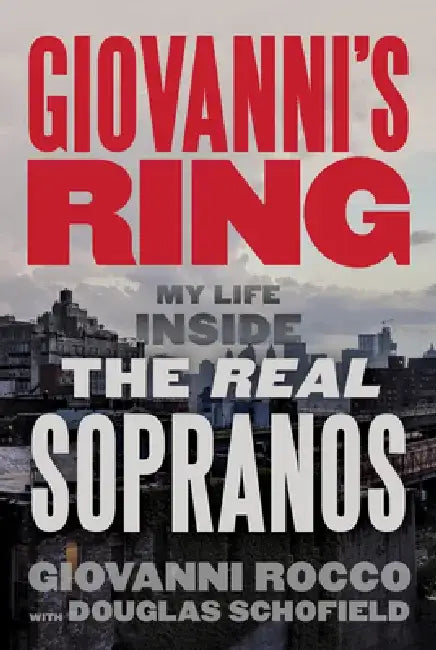 Giovanni's Ring: My Life Inside the Real Sopranos by Giovanni Rocco