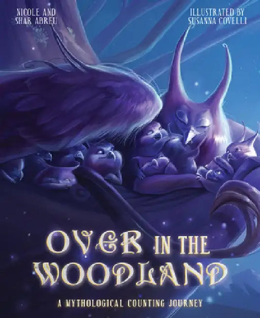 Over in the Woodland: A Mythological Counting Journey by Nicole Abreu