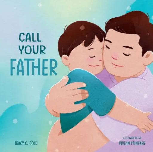 Call Your Father: A Tender Picture Book for Dads by Tracy C. Gold, Vivian Mineker