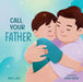 Call Your Father: A Tender Picture Book for Dads by Tracy C. Gold, Vivian Mineker
