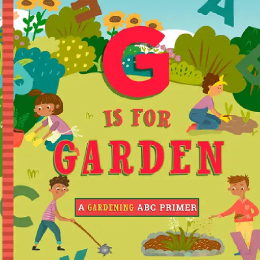 G Is for Garden by Ashley Marie Mireles