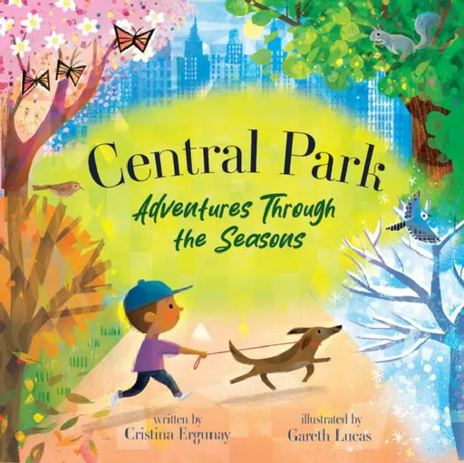 Central Park: Adventures Through the Seasons by Cristina Ergunay, Gareth Lucas