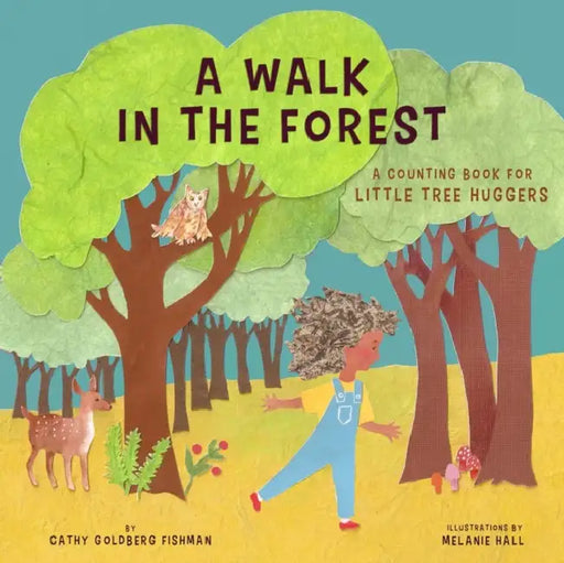 A Walk in the Forest: A Counting Book for Little Tree Huggers by Cathy Goldberg Fishman, Melanie Hall