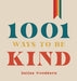 1001 Ways to Be Kind by Dallas Woodburn