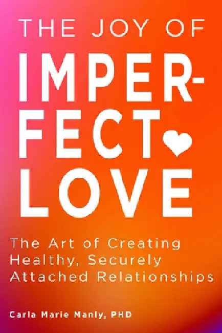 The Joy of Imperfect Love by Carla Marie Manly