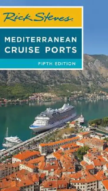 Rick Steves Mediterranean Cruise Ports by Rick Steves