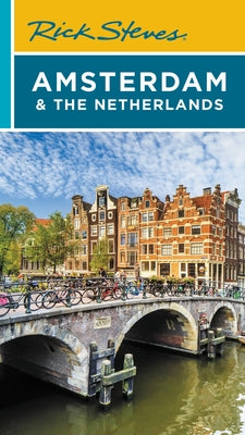 Rick Steves Amsterdam & the Netherlands by Rick Steves