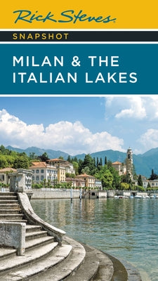 Rick Steves Snapshot Milan & the Italian Lakes by Rick Steves