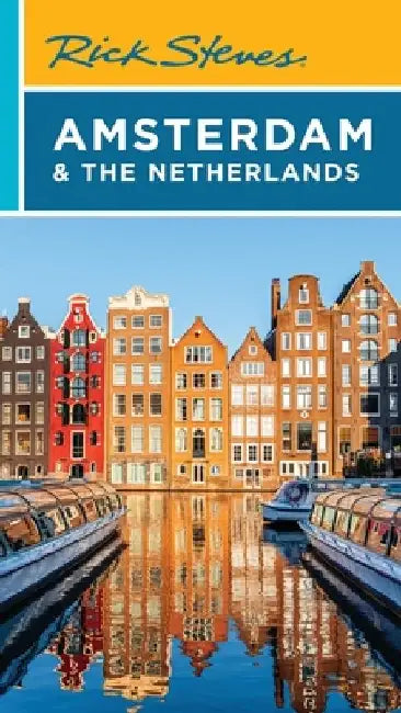 Rick Steves Amsterdam & the Netherlands by Rick Steves