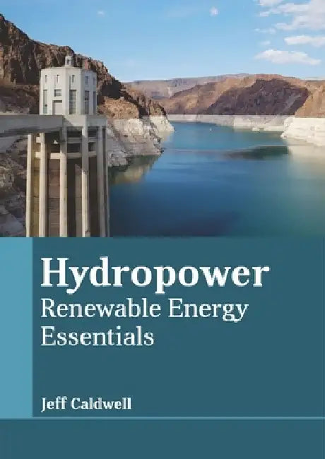 Hydropower: Renewable Energy Essentials by Jeff Caldwell