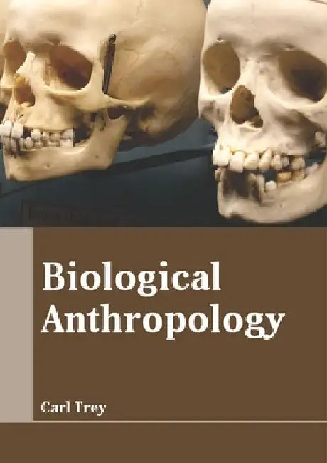Biological Anthropology by Carl Trey
