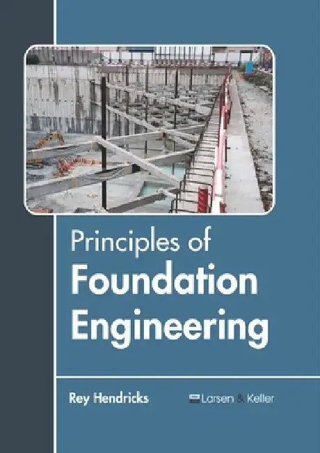 Principles of Foundation Engineering by Rey Hendricks