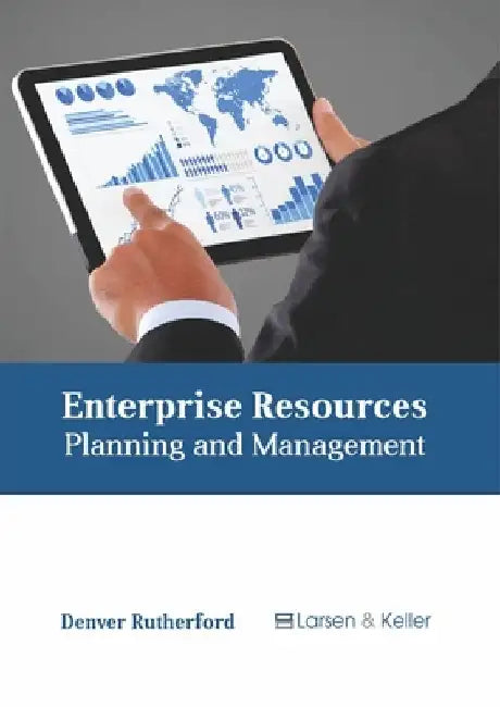 Enterprise Resources: Planning and Management by Denver Rutherford