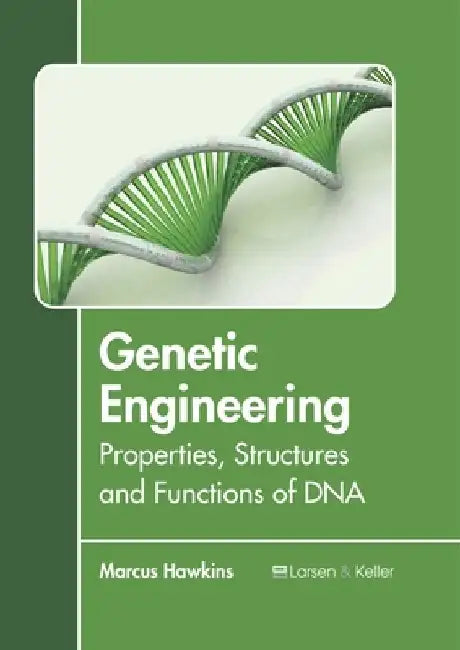 Genetic Engineering: Properties, Structures and Functions of DNA