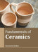 Fundamentals of Ceramics by Anastasia Stokes