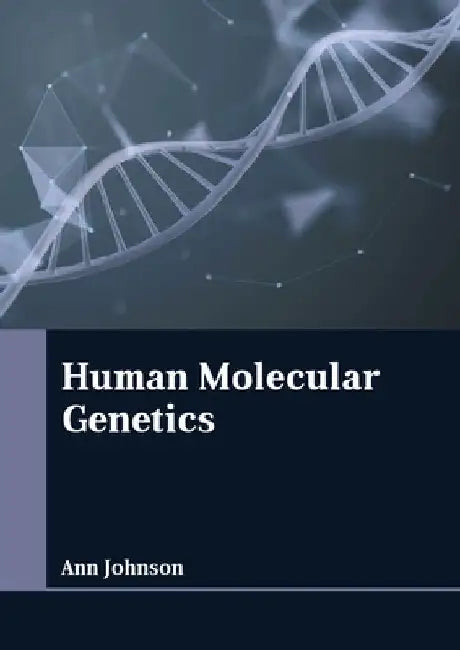 Human Molecular Genetics by Ann Johnson