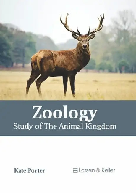 Zoology: Study of the Animal Kingdom by Kate Porter