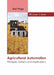 Agricultural Automation: Principles, Systems and Applications by Karl Pegg