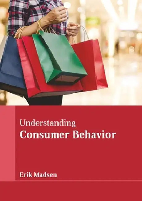 Understanding Consumer Behavior by Erik Madsen