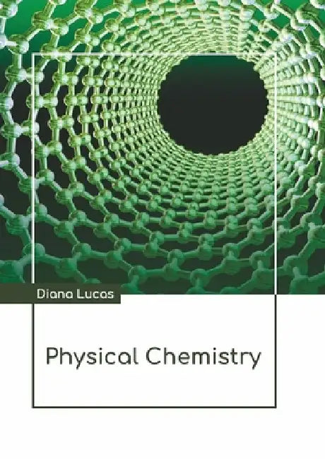 Physical Chemistry by Diana Lucas