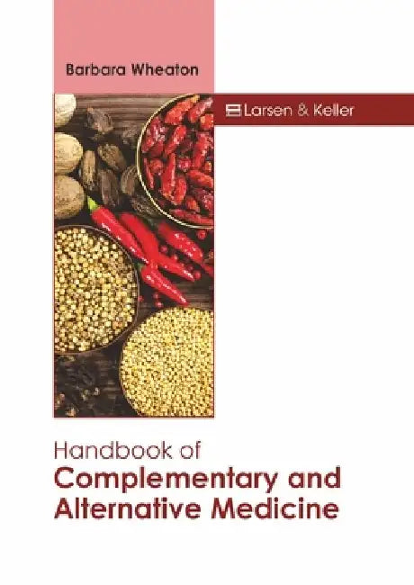 Handbook of Complementary and Alternative Medicine by Barbara Wheaton