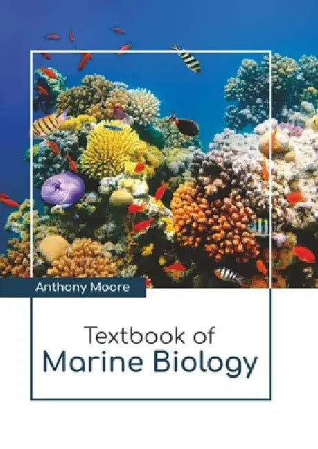 Textbook of Marine Biology by Anthony Moore