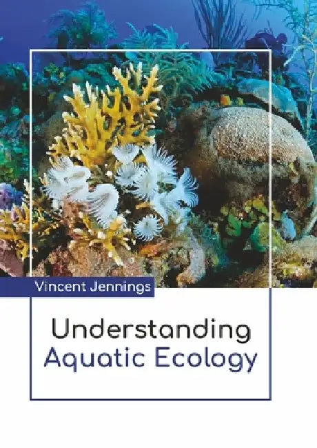 Understanding Aquatic Ecology by Vincent Jennings