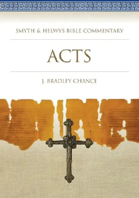Acts: 23 (Smyth & Helwys Bible Commentary) by J Bradley Chance
