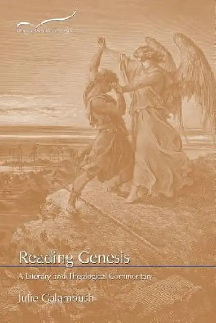 Reading Genesis: A Literary and Theological Commentary by Julie Galambush