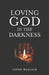 Loving God in the Darkness by Layne Wallace