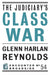 The Judiciary's Class War by Glenn Harlan Reynolds
