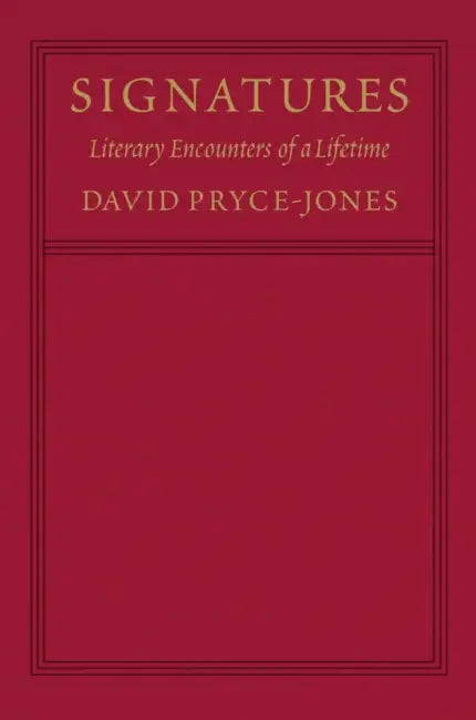 Signatures: Literary Encounters of a Lifetime by David Pryce-Jones