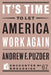 It's Time to Let America Work Again by Andrew F. Puzder