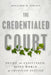The Credentialed Court: Inside the Cloistered, Elite World of American Justice by Benjamin H. Barton