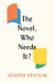 The Novel, Who Needs It? by Joseph Epstein