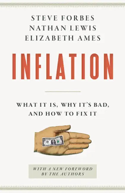 Inflation: What It Is, Why It's Bad, and How to Fix It by Steve Forbes