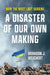 A Disaster of Our Own Making by Brandon J. Weichert